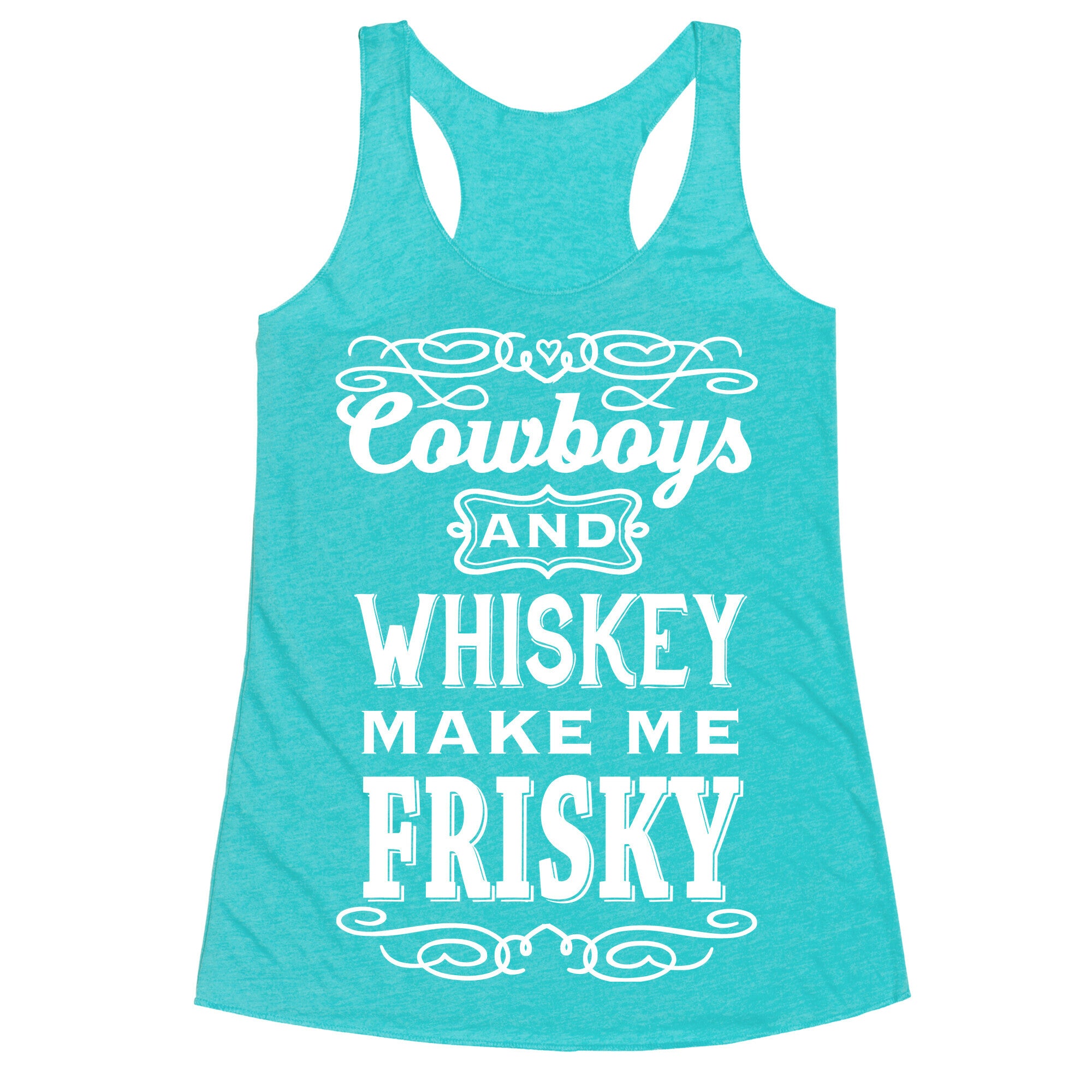 Cowboys and Whiskey Makes Me Frisky Racerback Tank